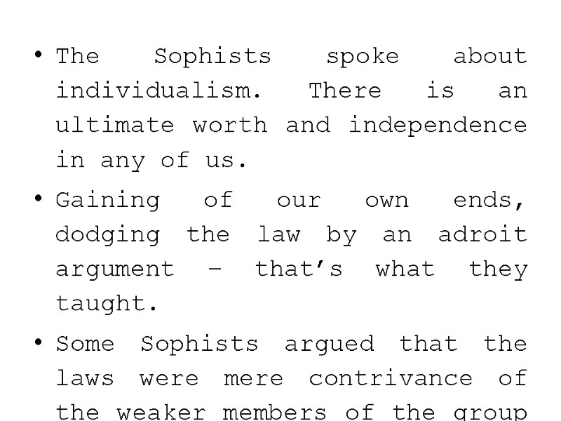 The Sophists spoke about individualism. There is an ultimate worth and independence in any